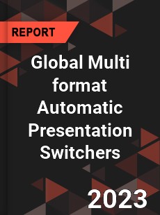 Global Multi format Automatic Presentation Switchers Industry