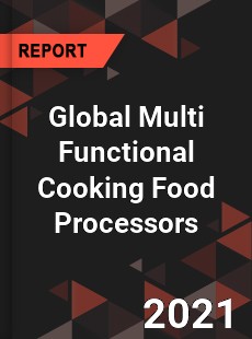 Global Multi Functional Cooking Food Processors Market