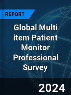 Global Multi item Patient Monitor Professional Survey Report