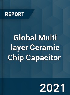 Global Multi layer Ceramic Chip Capacitor Market