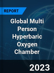 Global Multi Person Hyperbaric Oxygen Chamber Industry