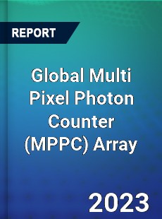 Global Multi Pixel Photon Counter Array Industry