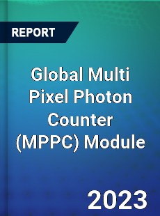 Global Multi Pixel Photon Counter Module Industry