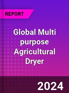 Global Multi purpose Agricultural Dryer Industry