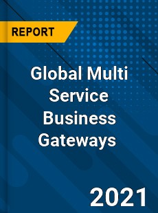 Global Multi Service Business Gateways Market