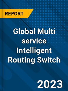 Global Multi service Intelligent Routing Switch Industry