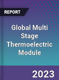 Global Multi Stage Thermoelectric Module Market