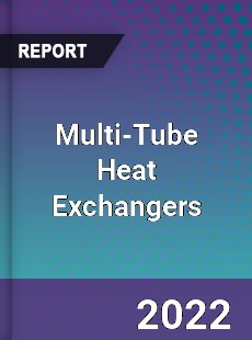 Global Multi Tube Heat Exchangers Industry