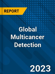 Global Multicancer Detection Industry