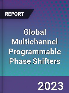 Global Multichannel Programmable Phase Shifters Industry