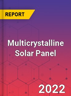 Global Multicrystalline Solar Panel Industry