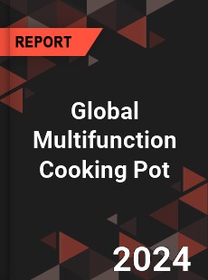 Global Multifunction Cooking Pot Industry