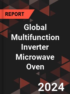 Global Multifunction Inverter Microwave Oven Industry