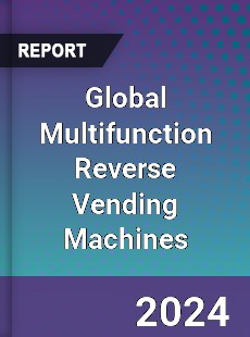 Global Multifunction Reverse Vending Machines Industry