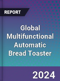 Global Multifunctional Automatic Bread Toaster Industry