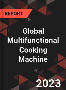 Global Multifunctional Cooking Machine Industry