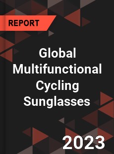 Global Multifunctional Cycling Sunglasses Industry