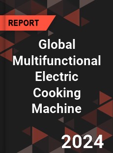 Global Multifunctional Electric Cooking Machine Industry