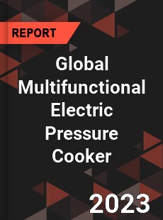 Global Multifunctional Electric Pressure Cooker Industry