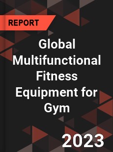 Global Multifunctional Fitness Equipment for Gym Industry