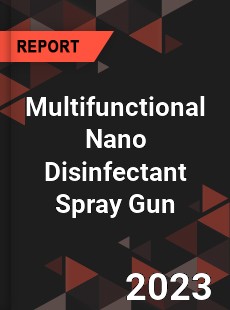 Global Multifunctional Nano Disinfectant Spray Gun Market