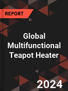 Global Multifunctional Teapot Heater Industry