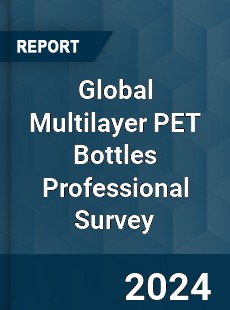 Global Multilayer PET Bottles Professional Survey Report