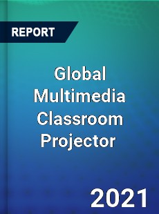 Global Multimedia Classroom Projector Market