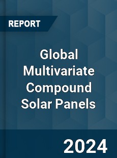 Global Multivariate Compound Solar Panels Market