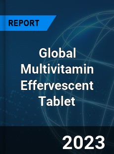 Global Multivitamin Effervescent Tablet Industry