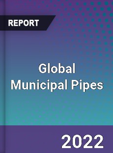 Global Municipal Pipes Market