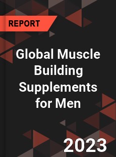 Global Muscle Building Supplements for Men Industry