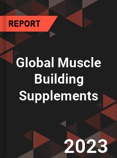 Global Muscle Building Supplements Industry