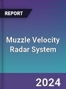 Global Muzzle Velocity Radar System Market