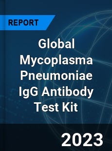 Global Mycoplasma Pneumoniae IgG Antibody Test Kit Industry