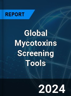 Global Mycotoxins Screening Tools Industry