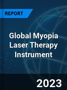 Global Myopia Laser Therapy Instrument Industry