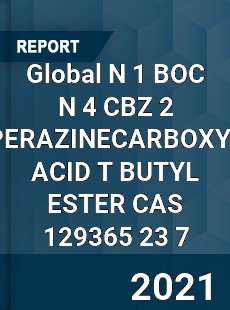 Global N 1 BOC N 4 CBZ 2 PIPERAZINECARBOXYLIC ACID T BUTYL ESTER CAS 129365 23 7 Industry