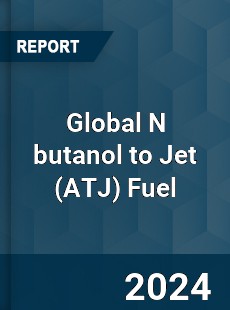 Global N butanol to Jet Fuel Industry