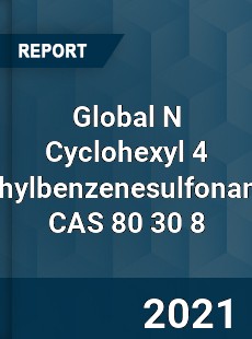 Global N Cyclohexyl 4 methylbenzenesulfonamide CAS 80 30 8 Industry