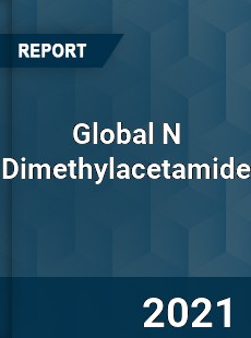 Global N Dimethylacetamide Market