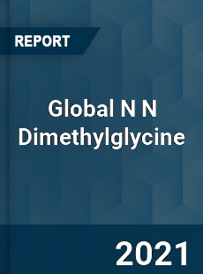 Global N N Dimethylglycine Market