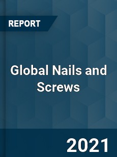 Global Nails and Screws Market