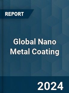 Global Nano Metal Coating Industry