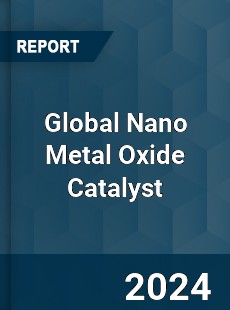 Global Nano Metal Oxide Catalyst Industry