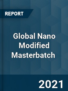 Global Nano Modified Masterbatch Market