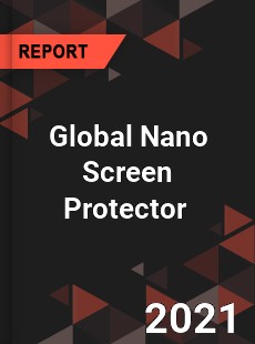 Global Nano Screen Protector Market