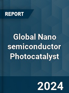 Global Nano semiconductor Photocatalyst Industry