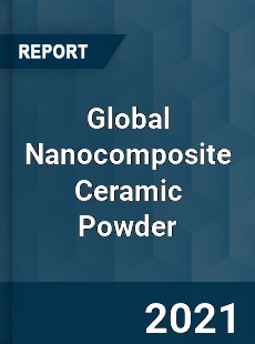 Global Nanocomposite Ceramic Powder Market