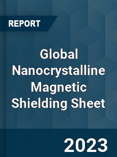 Global Nanocrystalline Magnetic Shielding Sheet Industry